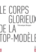 couverture de LE CORPS GLORIEUX DE LA TOP-MODÈLE